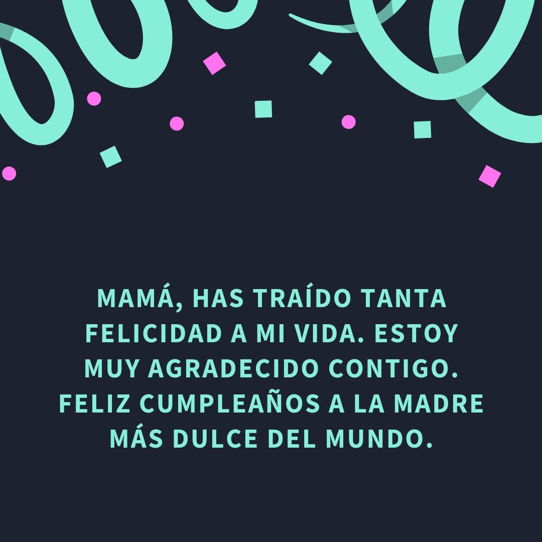 127 Frases De Cumpleaños Para Una Madre 😊 Mejores Mensajes【2024】 6728